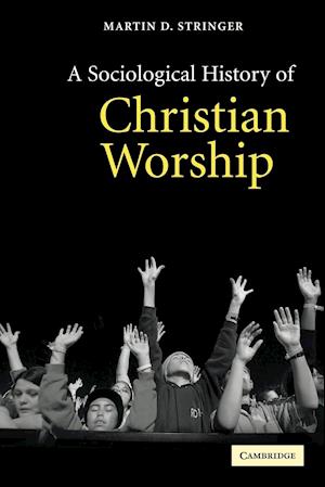 A Sociological History of Christian Worship