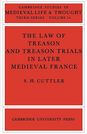 The Law of Treason and Treason Trials in Later Medieval France