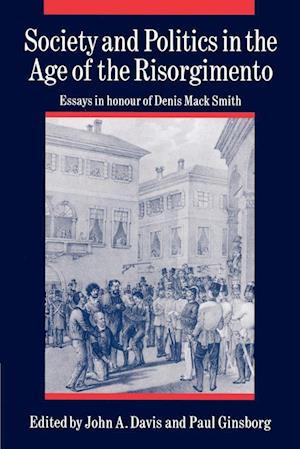 Society and Politics in the Age of the Risorgimento