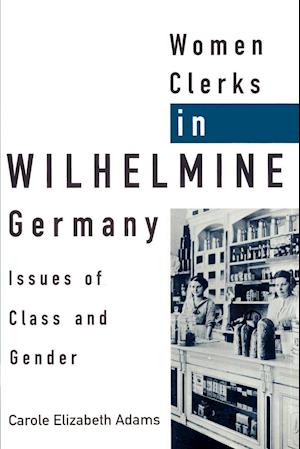 Women Clerks in Wilhelmine Germany