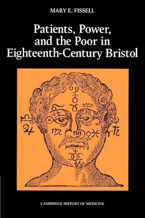 Patients, Power and the Poor in Eighteenth-Century Bristol