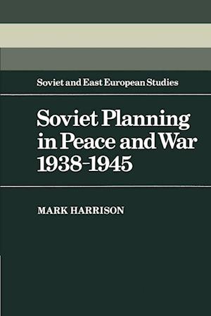 Soviet Planning in Peace and War, 1938–1945