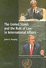 The United States and the Rule of Law in International Affairs