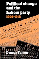 Political Change and the Labour Party 1900–1918