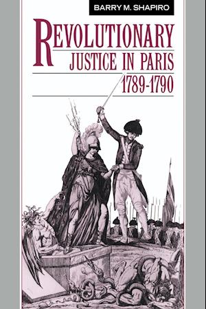 Revolutionary Justice in Paris, 1789–1790