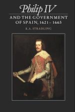 Philip IV and the Government of Spain, 1621-1665