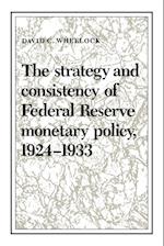 The Strategy and Consistency of Federal Reserve Monetary Policy, 1924–1933