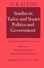 Studies in Tudor and Stuart Politics and Government: Volume 1, Tudor Politics Tudor Government