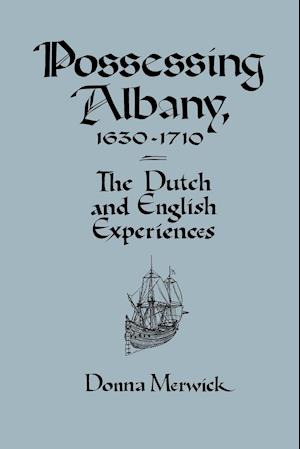 Possessing Albany, 1630–1710