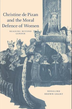 Christine de Pizan and the Moral Defence of Women