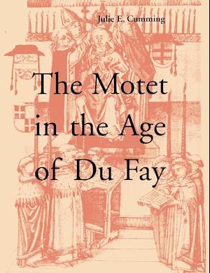 The Motet in the Age of Du Fay