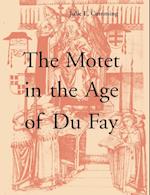 The Motet in the Age of Du Fay