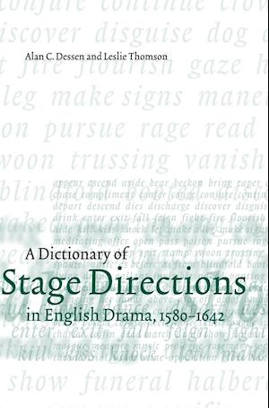 A Dictionary of Stage Directions in English Drama 1580–1642