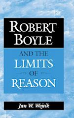 Robert Boyle and the Limits of Reason