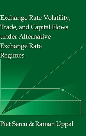 Exchange Rate Volatility, Trade, and Capital Flows under Alternative Exchange Rate Regimes