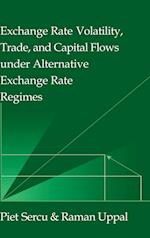 Exchange Rate Volatility, Trade, and Capital Flows under Alternative Exchange Rate Regimes