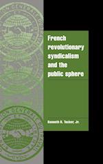 French Revolutionary Syndicalism and the Public Sphere