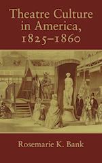 Theatre Culture in America, 1825–1860