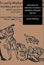 Seizures of the Will in Early Modern English Drama