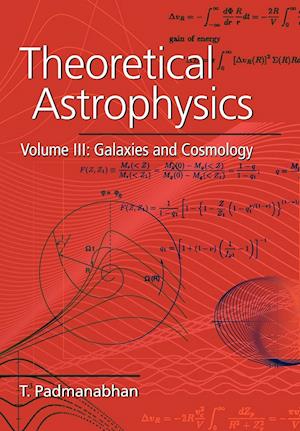 Theoretical Astrophysics: Volume 3, Galaxies and Cosmology