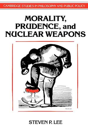 Morality, Prudence, and Nuclear Weapons