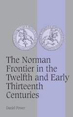 The Norman Frontier in the Twelfth and Early Thirteenth Centuries