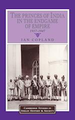 The Princes of India in the Endgame of Empire, 1917-1947