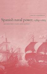 Spanish Naval Power, 1589–1665
