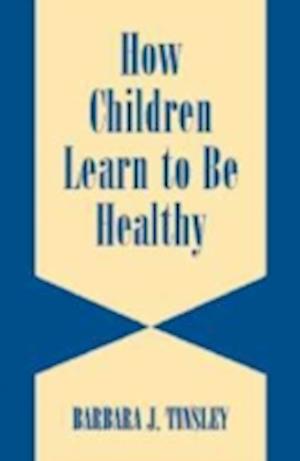 How Children Learn to be Healthy