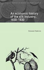 An Economic History of the Silk Industry, 1830–1930