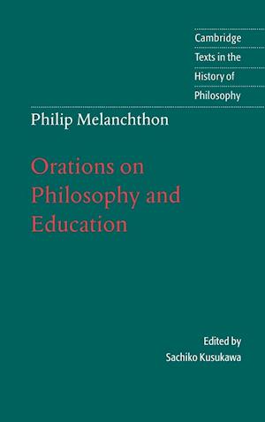 Melanchthon: Orations on Philosophy and Education