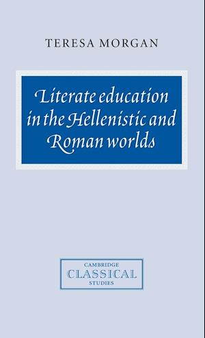 Literate Education in the Hellenistic and Roman Worlds