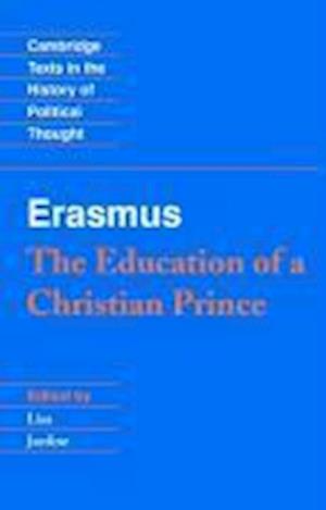 Erasmus: The Education of a Christian Prince with the Panegyric for Archduke Philip of Austria