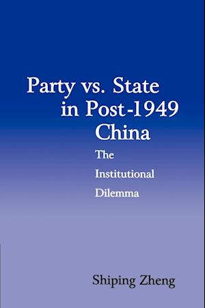 Party vs. State in Post-1949 China