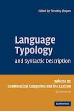 Language Typology and Syntactic Description: Volume 3, Grammatical Categories and the Lexicon