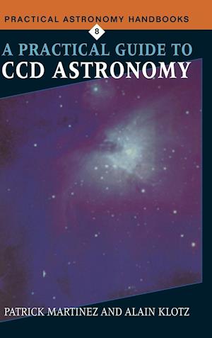 A Practical Guide to CCD Astronomy