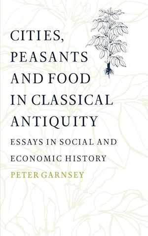 Cities, Peasants and Food in Classical Antiquity