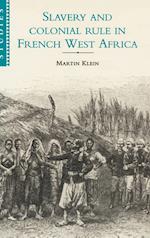 Slavery and Colonial Rule in French West Africa