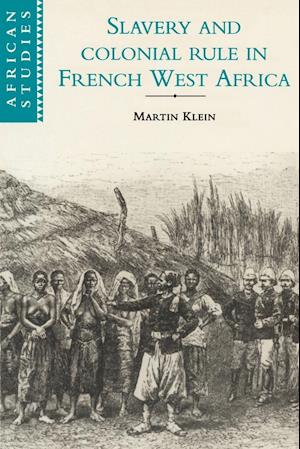 Slavery and Colonial Rule in French West Africa
