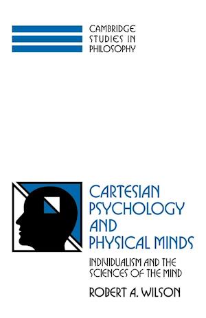 Cartesian Psychology and Physical Minds