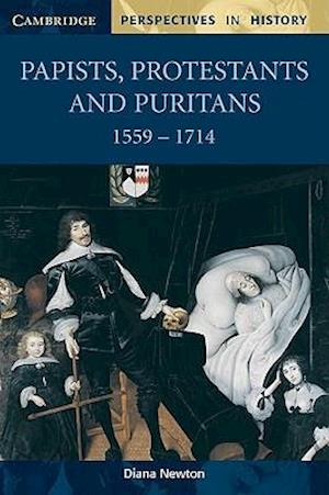 Papists, Protestants and Puritans 1559–1714