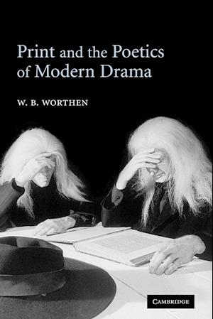 Print and the Poetics of Modern Drama