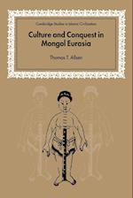 Culture and Conquest in Mongol Eurasia