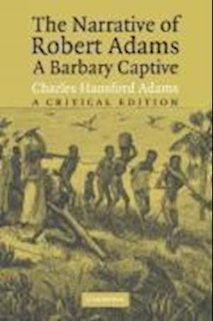 The Narrative of Robert Adams, A Barbary Captive