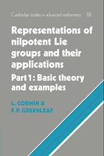 Representations of Nilpotent Lie Groups and their Applications: Volume 1, Part 1, Basic Theory and Examples