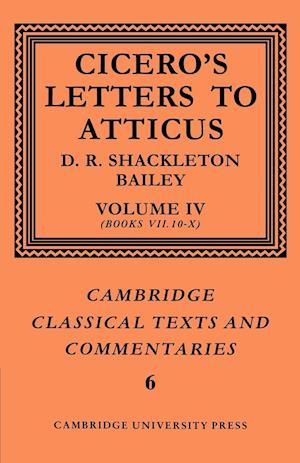 Cicero: Letters to Atticus: Volume 4, Books 7.10-10