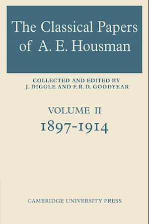 The Classical Papers of A. E. Housman: Volume 2, 1897–1914