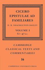 Cicero: Epistulae ad Familiares: Volume 1, 62–47 B.C.