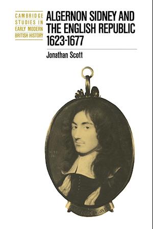 Algernon Sidney and the English Republic 1623–1677