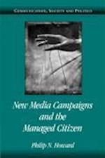 New Media Campaigns and the Managed Citizen